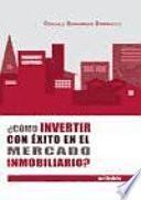 libro ¿cómo Invertir Con Éxito En El Mercado Inmobiliario?